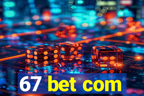 67 bet com